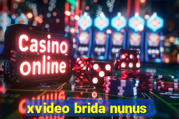 xvideo brida nunus